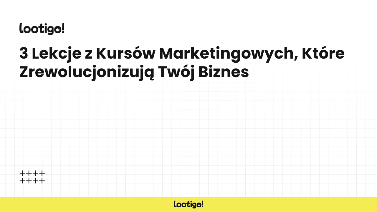 3 Lekcje z Kursów Marketingowych, Które Zrewolucjonizują Twój Biznes
