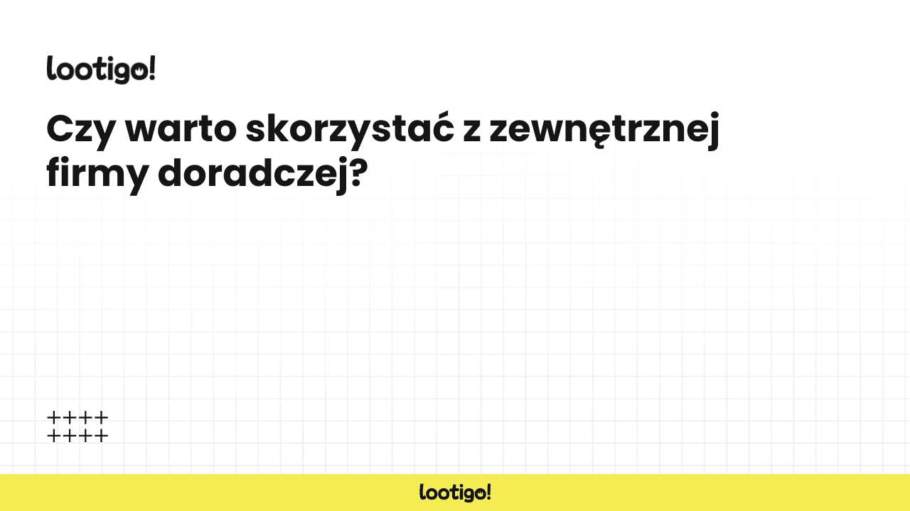 Czy warto skorzystać z zewnętrznej firmy doradczej?
