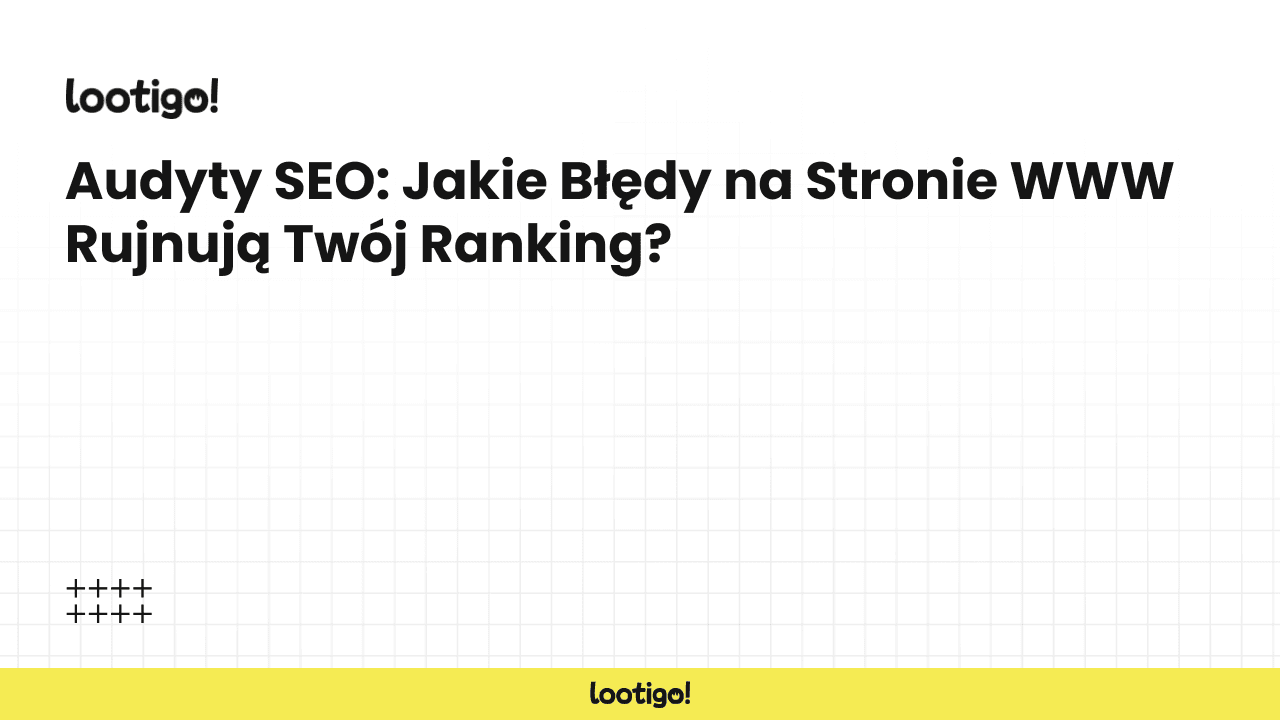 Audyty SEO: Jakie Błędy na Stronie WWW Rujnują Twój Ranking?