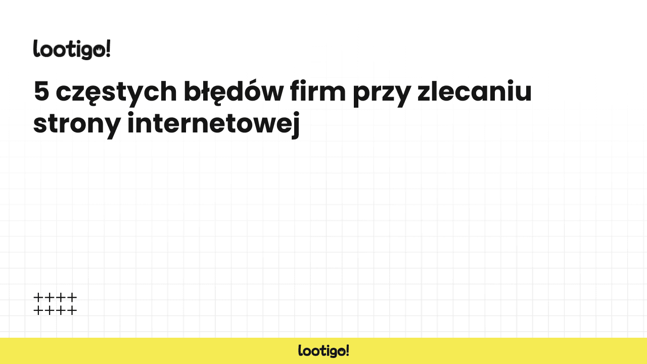 5 częstych błędów firm przy zlecaniu strony internetowej