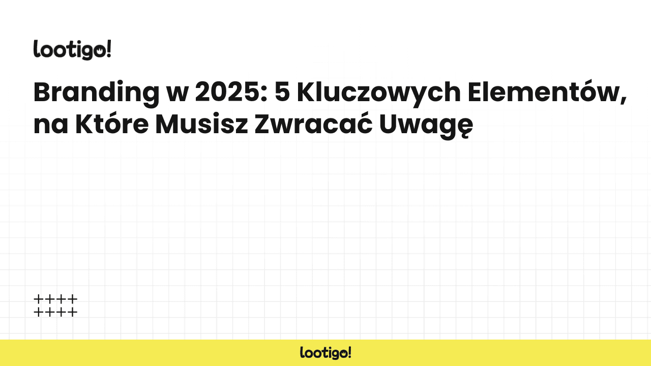 Branding w 2025: 5 Kluczowych Elementów, na Które Musisz Zwracać Uwagę