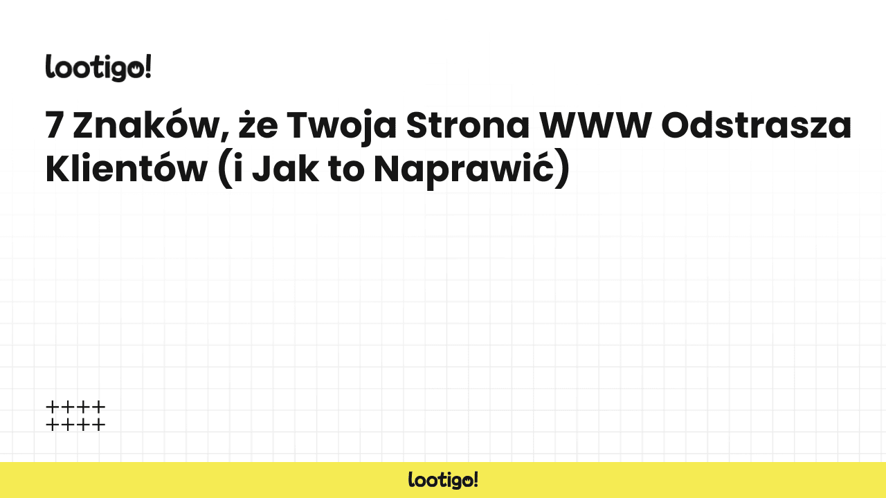 7 Znaków, że Twoja Strona WWW Odstrasza Klientów (i Jak to Naprawić)